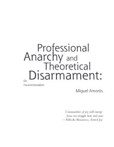Professional Anarchy and Theoretical Disarmament: On Insurrectionalism